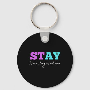 Your Story Is Not Over Stay Suicide Prevention Awa Key Ring