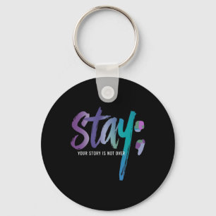 Your Story Is Not Over Stay Suicide Prevention Awa Key Ring