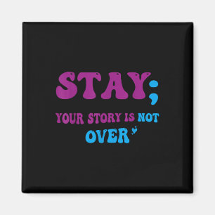 Your Story Is Not Over Stay Suicide Prevention Awa Magnet