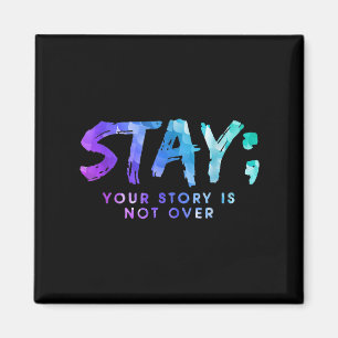 Your Story Is Not Over Stay Suicide Prevention Awa Magnet