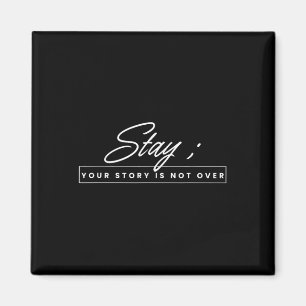Your Story Is Not Over Stay Suicide Prevention Awa Magnet