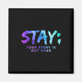 Your Story Is Not Over Stay Suicide Prevention Awa Magnet