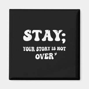 Your Story Is Not Over Stay Suicide Prevention Awa Magnet