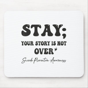 Your Story Is Not Over Stay Suicide Prevention Awa Mouse Pad