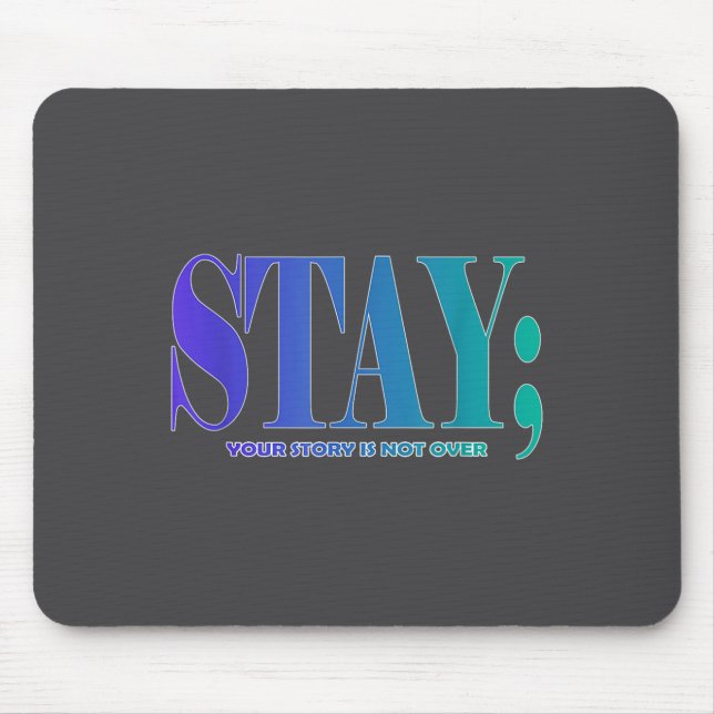 Your Story Is Not Over Stay Suicide Prevention Awa Mouse Pad (Front)