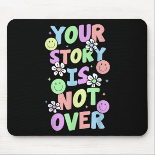 Your Story Is Not Over Stay Suicide Prevention Awa Mouse Pad