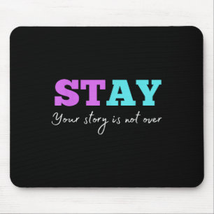 Your Story Is Not Over Stay Suicide Prevention Awa Mouse Pad