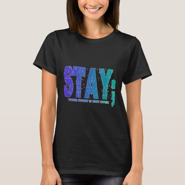 Your Story Is Not Over Stay Suicide Prevention Awa T-Shirt (Front)