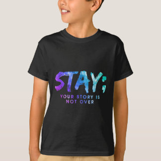Your Story Is Not Over Stay Suicide Prevention Awa T-Shirt