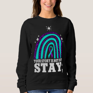 Your Story Is Not Over Stay Suicide Prevention Rai Sweatshirt