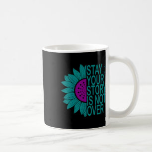 Your Story Is Not Over Stay Suicide Prevention Sun Coffee Mug