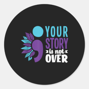 Your Story Is Not Over Support Suicide Prevention Classic Round Sticker