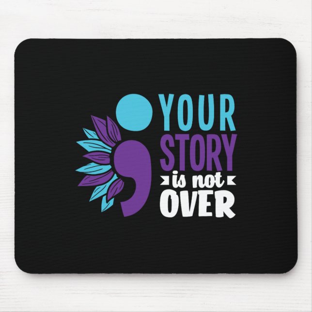 Your Story Is Not Over Support Suicide Prevention  Mouse Pad (Front)