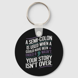 Your Story Isnt Over A Semicolon Mental Health Awa Key Ring