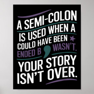 Your Story Isnt Over A Semicolon Mental Health Awa Poster