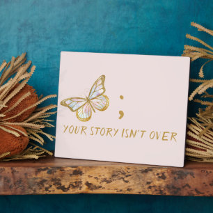 Your Story Isn't Over Mental Health Awareness Plaque