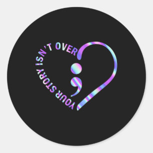 Your Story Isnt Over Suicide Prevention Awareness  Classic Round Sticker