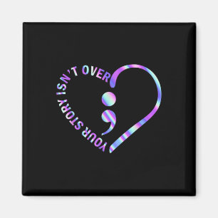 Your Story Isnt Over Suicide Prevention Awareness Magnet