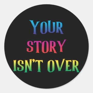 Your Story Isn't Over Yet Just Believed On Yoursel Classic Round Sticker