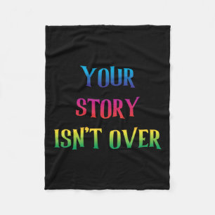 Your Story Isn't Over Yet Just Believed On Yoursel Fleece Blanket