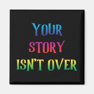 Your Story Isn't Over Yet Just Believed On Yoursel Magnet