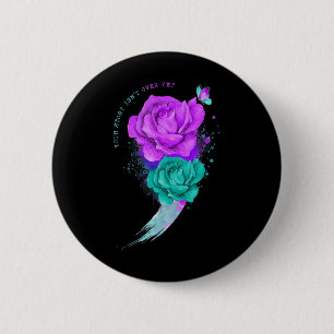 Your Story Isn't Over Yet Semicolon Suicide Preven 6 Cm Round Badge
