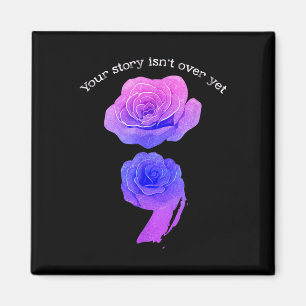 Your Story Isnt Over Yet Suicide Awareness Semicol Magnet