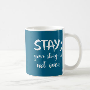 Your Story Shirt Suicide Prevention Awareness Gift Coffee Mug