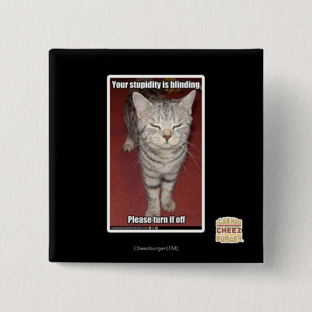 Your stupidity is blinding 2 15 cm square badge (Front)