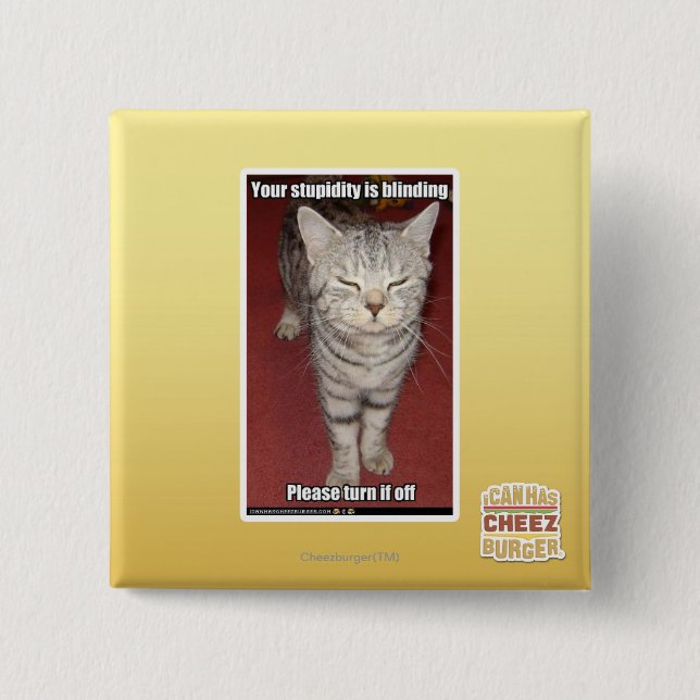 Your stupidity is blinding 2 15 cm square badge (Front)