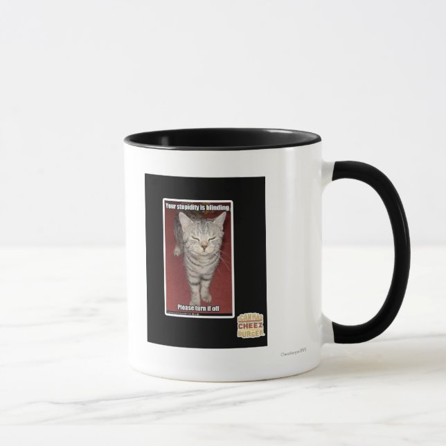Your stupidity is blinding 2 mug (Right)