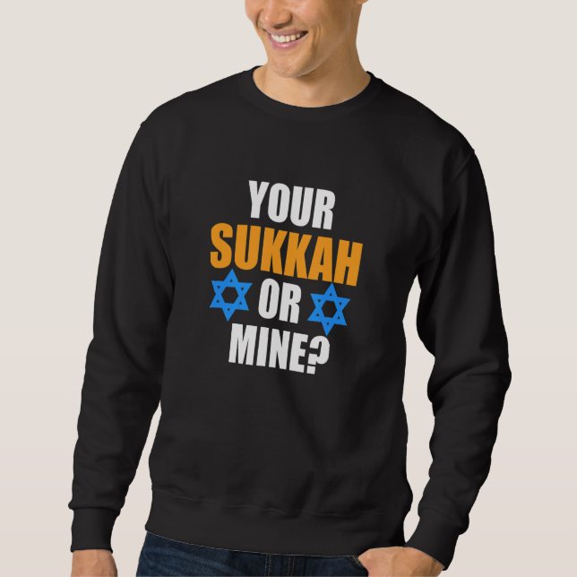 Your Sukkah Or Mine Jewish Hanukkah Jew Family Gra Sweatshirt (Front)