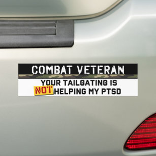 Your Tailgating Is Not Helping My PTSD Army Vet Bumper Sticker