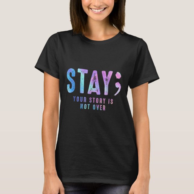 Your Tee Story Is Not Suicide Over Prevention Stay (Front)