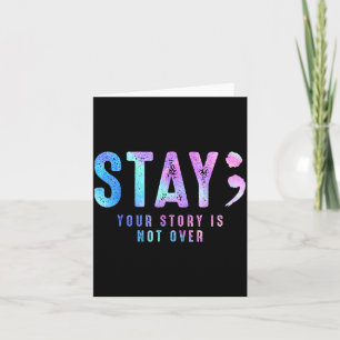 Your Tee Story Is Not Suicide Over Prevention Stay Card