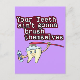 Your Teeth Aint Gonna Brush Themselves Postcard