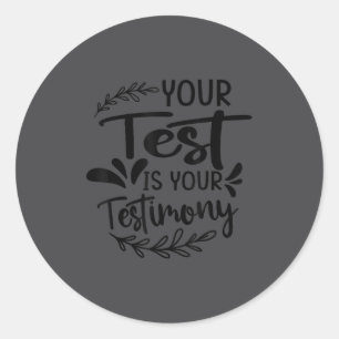 Your Test Is Your Testimony - Insrational - Motiva Classic Round Sticker