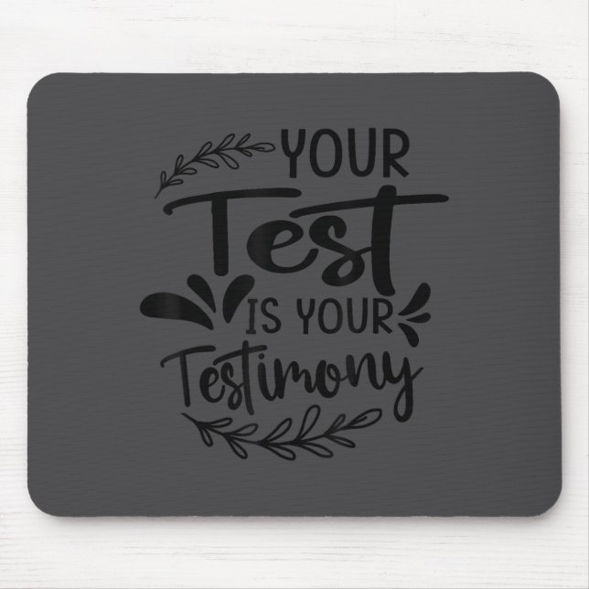 Your Test Is Your Testimony - Insrational - Motiva Mouse Pad (Front)
