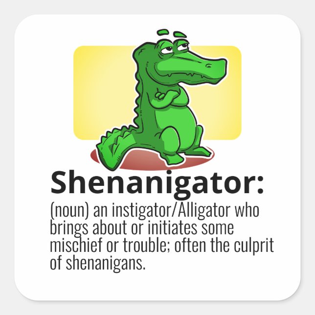 Your Text/Colour Shenanigator Definition Alligator Square Sticker (Front)