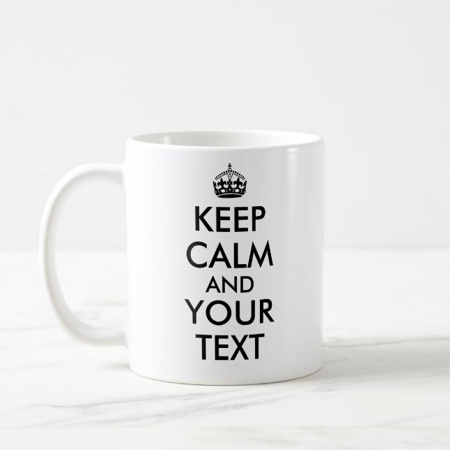 Your Text Customisable Keep Calm And Mug Template (Left)