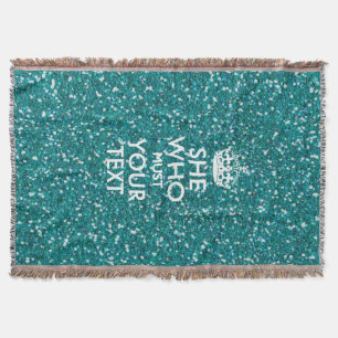 Your Text for She Who Must Be Obeyed Turquoise Throw Blanket
