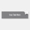 Your Text Here Custom Grey Bumper Sticker