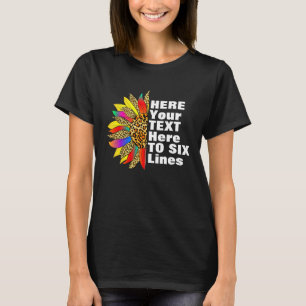 Your Text Here - Sunflower Inspirational Quote T-Shirt