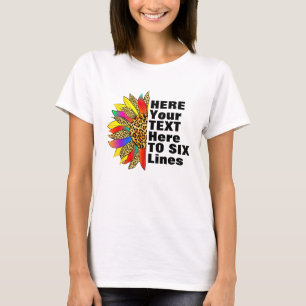 Your Text Here - Sunflower Inspirational Quote T-Shirt