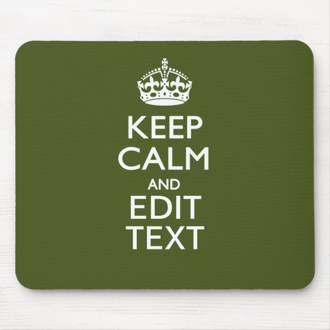 Your Text Keep Calm And on Olive Green Decor Mouse Pad (Front)