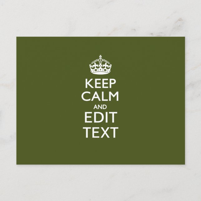 Your Text Keep Calm And on Olive Green Decor Postcard (Front)