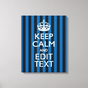 Your Text on Keep Calm Blue Stripes Canvas Print
