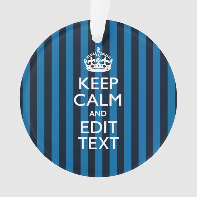 Your Text on Keep Calm Blue Stripes Ornament (Front)