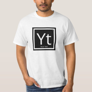 Your Text Personalised Periodic Table Element T-Shirt