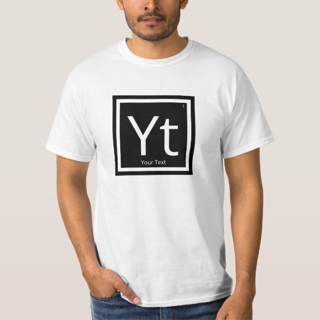 Your Text Personalised Periodic Table Element T-Shirt (Front)